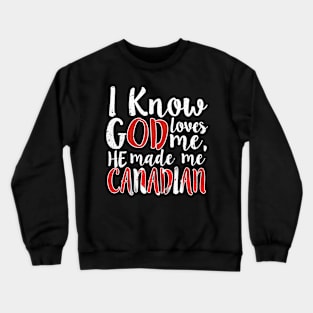 God Loves Me He Made Me Canadian Flag Canada Colors T-Shirt T-Shirt Crewneck Sweatshirt